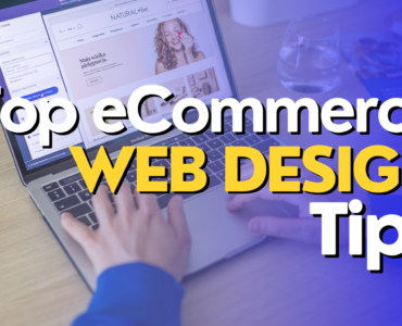 How The Top eCommerce Web Design Tips Can Transform Your Sales