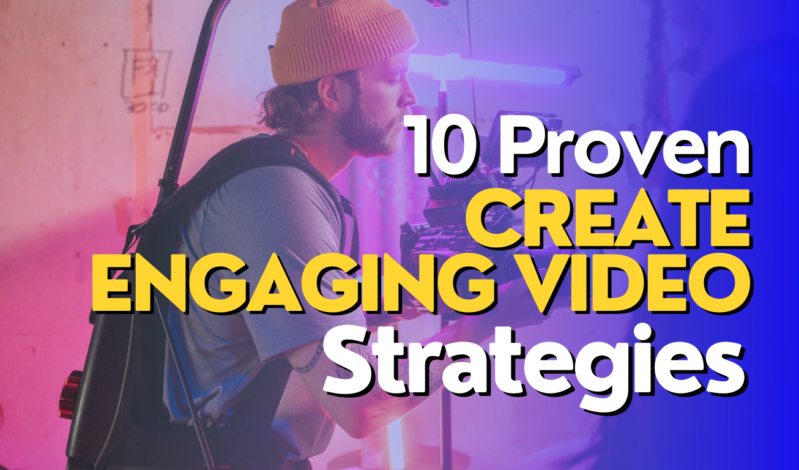 10 Proven Strategies to Create Engaging Video Content That Captivates Your Audience